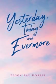 Yesterday, Today, and Evermore