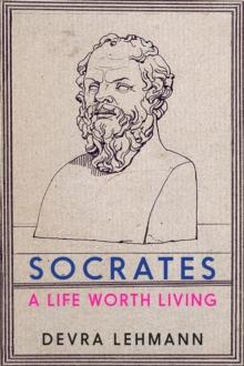 Socrates : A Life Worth Living