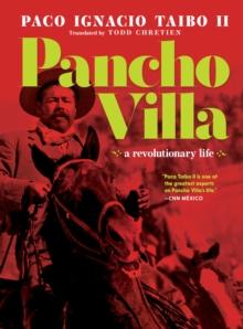 Pancho Villa : A Narrative Biography