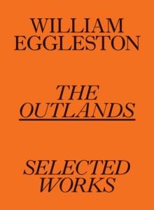 William Eggleston: The Outlands, Selected Works