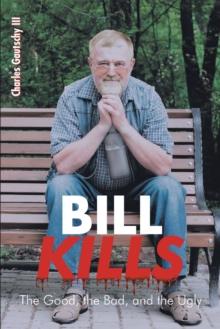 Bill Kills : The Good the Bad and the Ugly