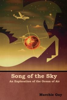 Song of the Sky : An Exploration of the Ocean of Air