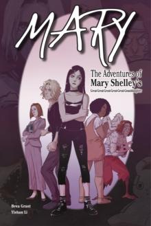 Mary: The Adventures of Mary Shelley's Great-Great-Great-Great-Great-Granddaughter : The Adventures of Mary Shelley's Great-Great-Great-Great-Great-Granddaughter