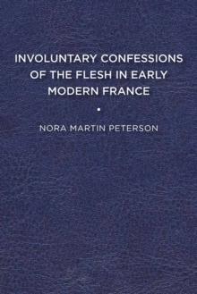 Involuntary Confessions of the Flesh in Early Modern France