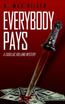 Everybody Pays : A Cadillac Holland Mystery