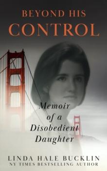 Beyond His Control : Memoir of a Disobedient Daughter (Second Edition)