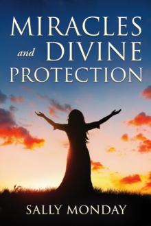 Miracles and Divine Protection : Accounts of Answered Prayer