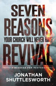 Seven Reasons Your Church Will Never Have Revival : A Message for Pastors