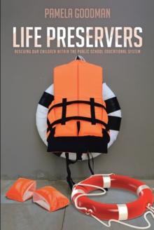 Life Preservers : Rescuing Our Children within the Public School Educational System