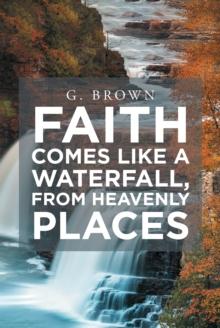 Faith Comes Like a Waterfall, from Heavenly Places