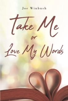 Take Me or Love My Words