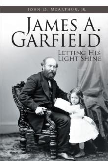 James A. Garfield : Letting His Light Shine