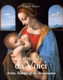 Leonardo Da Vinci - Artist, Painter of the Renaissance