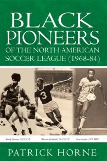 Black Pioneers of the North American Soccer League (1968-84)