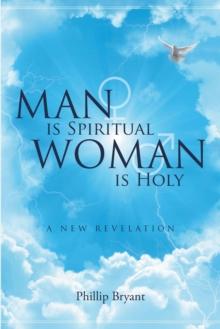 Man is Spiritual Woman is Holy : A New Revelation