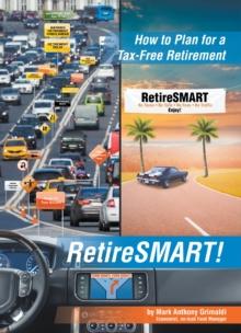 RetireSMART! : How to Plan for a Tax-Free Retirement