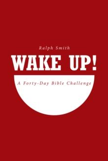 WAKE UP! : A Forty-Day Bible Challenge