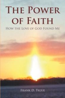 The Power of Faith : How the Love of God Found Me