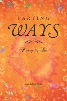 Parting Ways : Poetry by Liz