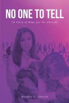 No One to Tell : (A Story of Hope for the Abused)