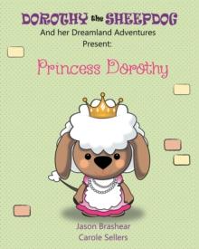 Dorothy the Sheepdog And her Dreamland Adventures Present: : Princess Dorothy