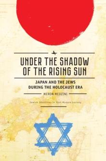 Under the Shadow of the Rising Sun : Japan and the Jews during the Holocaust Era (Lectures from the "Broadcast University" of Israel Army Radio)