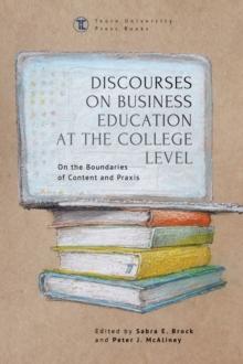 Discourses on Business Education at the College Level : On the Boundaries of Content and Praxis