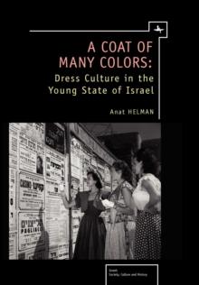 A Coat of Many Colors : Dress Culture in the Young State of Israel