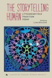 The Storytelling Human : Lithuanian Folk Tradition Today