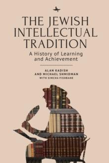 The Jewish Intellectual Tradition : A History of Learning and Achievement