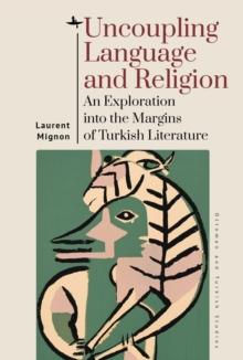 Uncoupling Language and Religion : An Exploration into the Margins of Turkish Literature