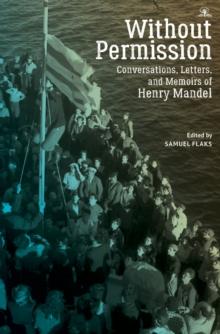 Without Permission : Conversations, Letters, and Memoirs of Henry Mandel