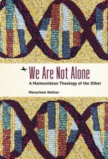 We Are Not Alone : A Maimonidean Theology of the Other