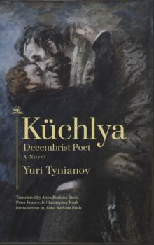 Kuchlya : Decembrist Poet. A Novel