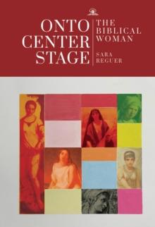 Onto Center Stage : The Biblical Woman