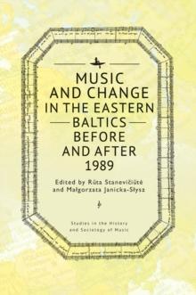 Music and Change in the Eastern Baltics Before and After 1989