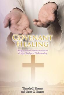 Covenant Healing : Bridging the Denominational Divide through Theological Understanding