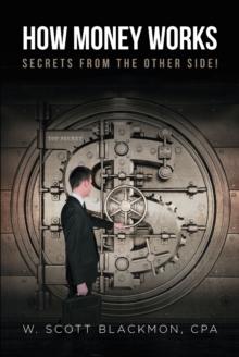 How Money Works : Secrets from the Other Side!