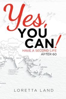 Yes, You Can! : Have a Second Life After 60