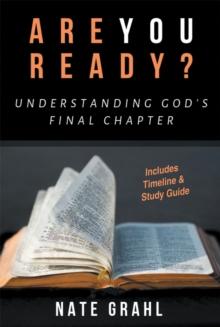 Are You Ready? Understanding God's Final Chapter