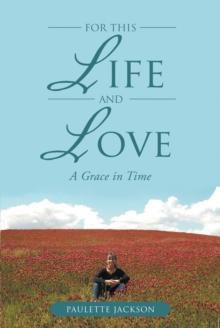 For This Life and Love: A Grace in Time