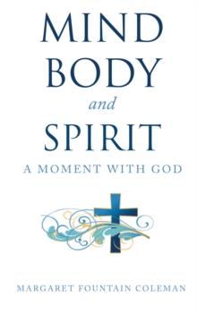 Mind Body and Spirit : A Moment with God