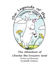 The Legends of the Unicorn Goat : The Adventure of Charlie the Unicorn Goat