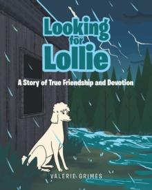 Looking for Lollie : A Story of True Friendship and Devotion