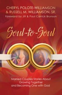 Soul-to-Soul : Married Couples Stories About Growing Together and Becoming One with God