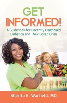 Get Informed! : A Guidebook for Recently Diagnosed Diabetics and Their Loved Ones