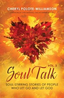 Soul Talk, Volume 3 : Soul-Stirring Stories of People Who Let Go and Let God