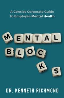 Mental Blocks : A Concise Corporate Guide to Employee Mental Health