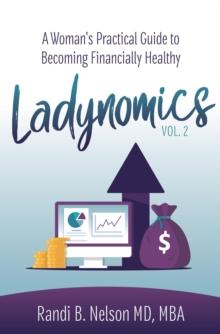 Ladynomics, Vol. 2 : A Woman's Practical Guide to Becoming Financially Healthy