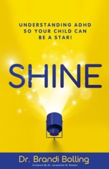 SHINE : Understanding ADHD So Your Child Can Be a Star!